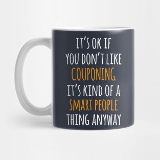 Couponing Funny Gift Idea | It's Ok If You Don't Like Couponing Mug